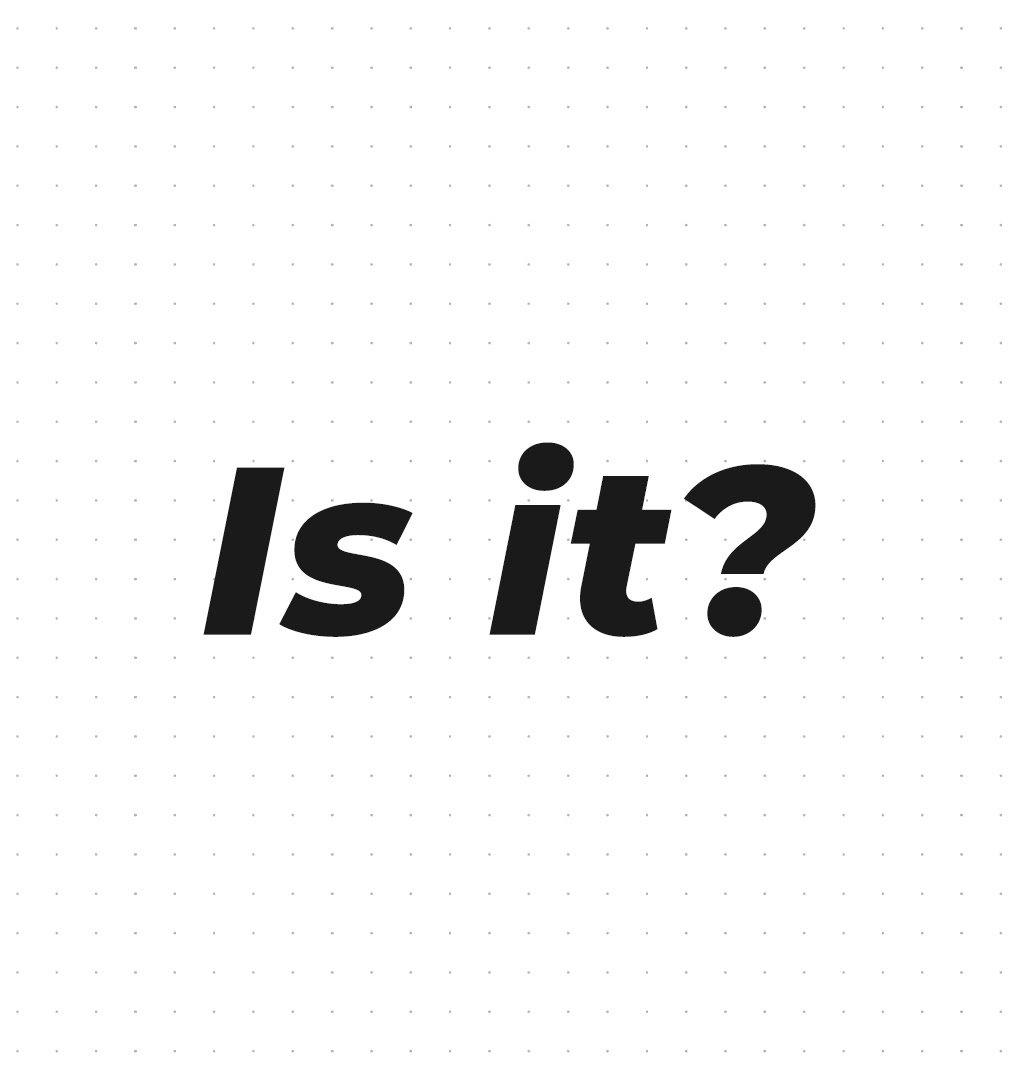 Bold typographic artwork reading &ldquo;Is it?&rdquo; on a dotted paper background.